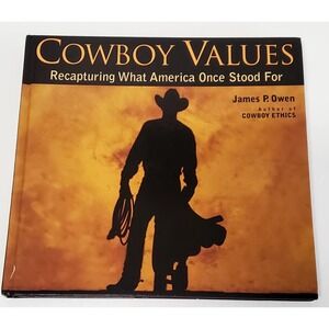 Cowboy Values Recapturing What America Once Stood For 2008 James P. Owen 101 Pgs